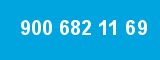 900 682 11 69